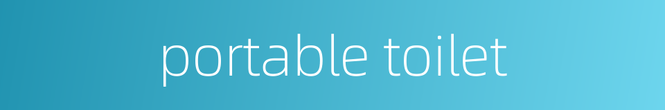 portable toilet的同义词