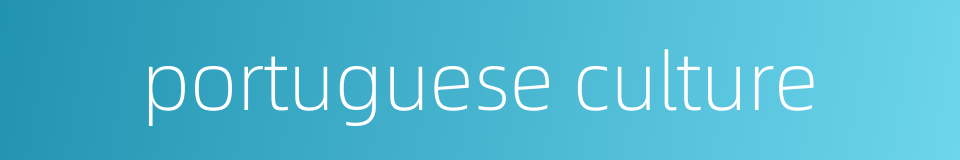 portuguese culture的同义词