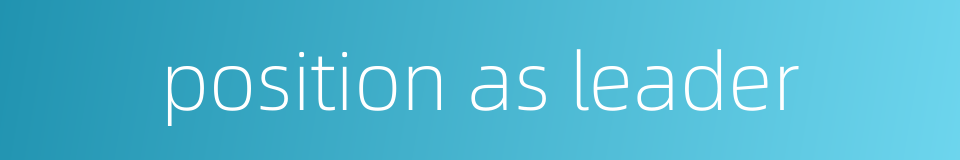 position as leader的同义词