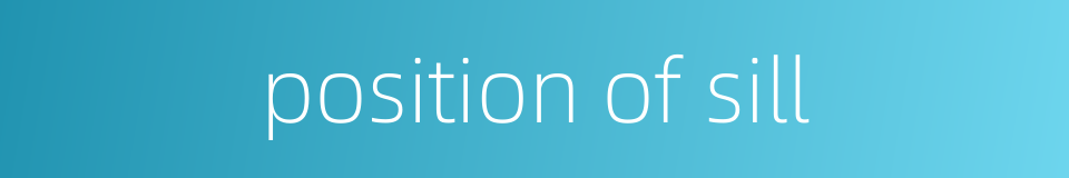 position of sill的同义词