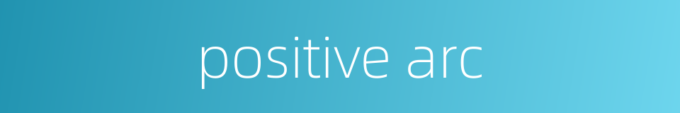 positive arc的同义词
