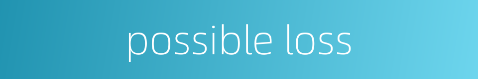 possible loss的同义词