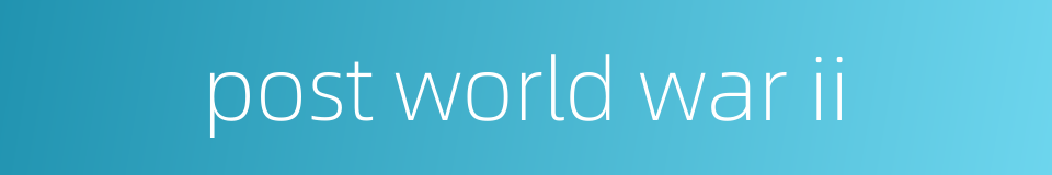 post world war ii的同义词