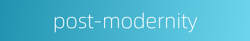 post-modernity的同义词