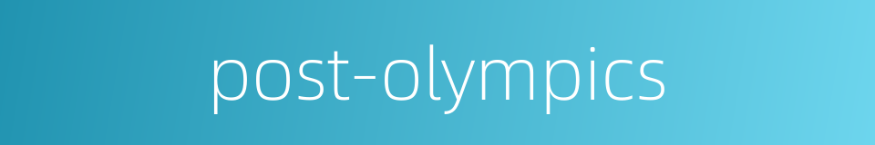 post-olympics的同义词