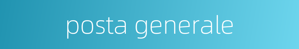 posta generale的同义词