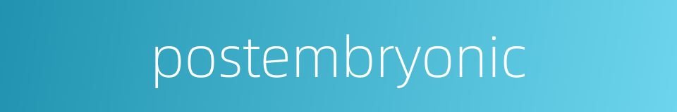 postembryonic的同义词