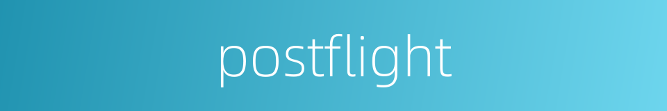 postflight的同义词