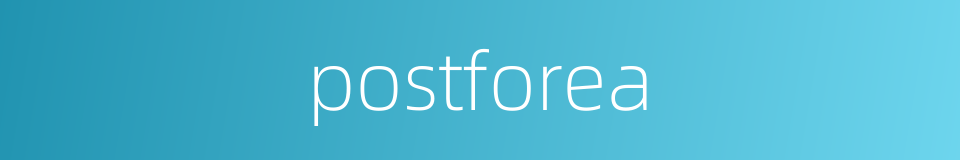 postforea的同义词