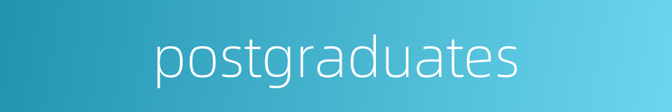 postgraduates的同义词
