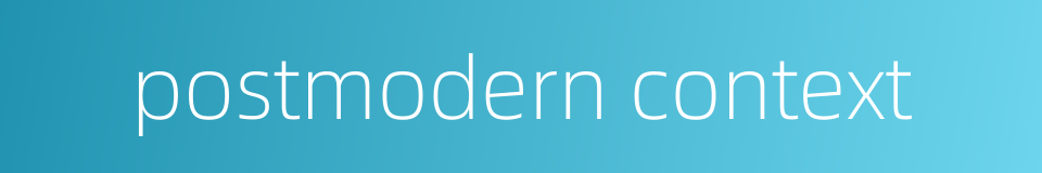 postmodern context的同义词