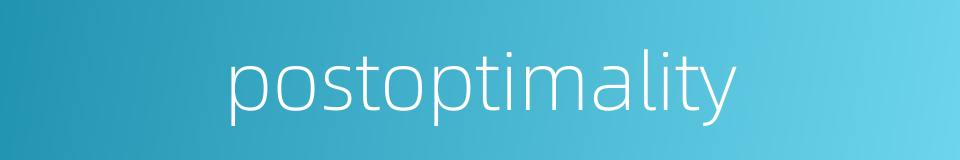 postoptimality的同义词