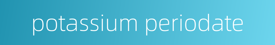 potassium periodate的同义词