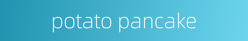 potato pancake的同义词