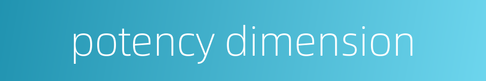 potency dimension的同义词