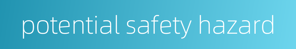 potential safety hazard的同义词