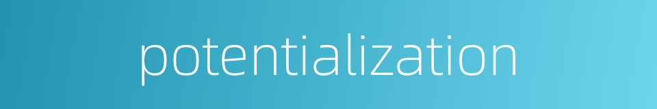 potentialization的同义词