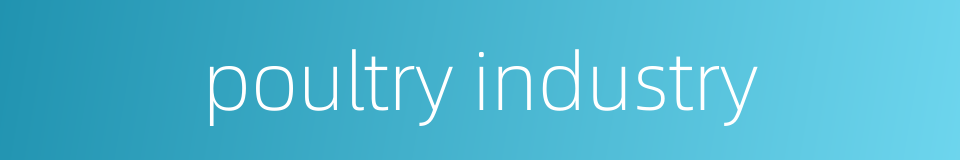 poultry industry的同义词