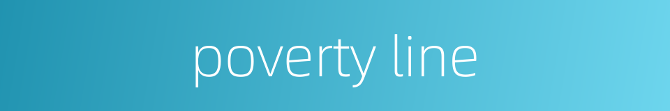 poverty line的同义词