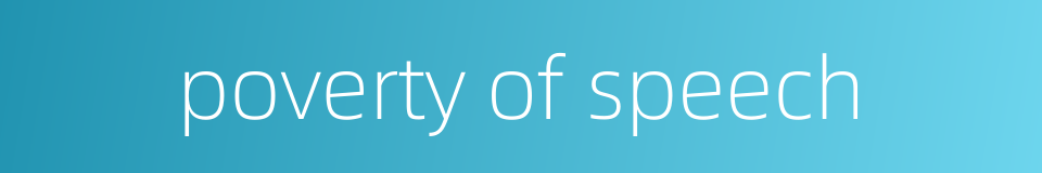 poverty of speech的同义词