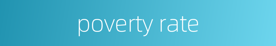 poverty rate的同义词