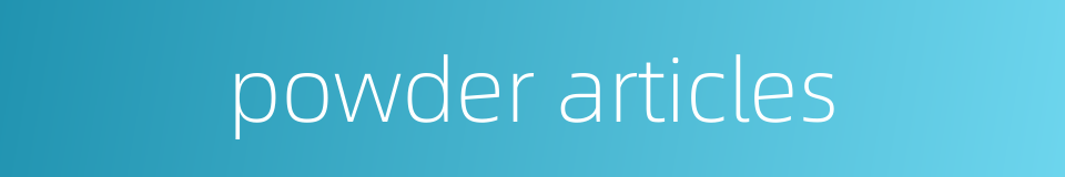powder articles的同义词