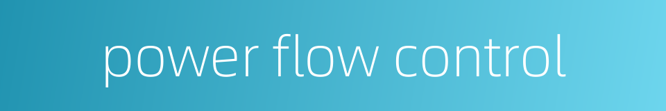 power flow control的同义词