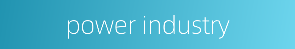 power industry的同义词