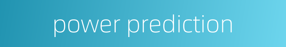power prediction的同义词