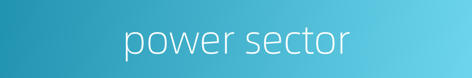 power sector的同义词