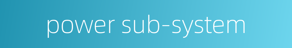 power sub-system的同义词
