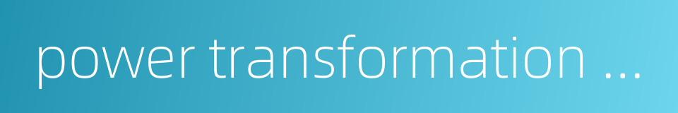 power transformation equipment的同义词