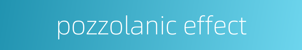 pozzolanic effect的同义词