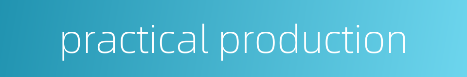 practical production的同义词