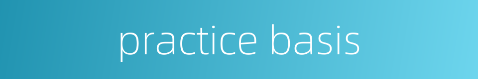 practice basis的同义词