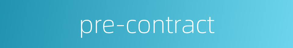pre-contract的同义词