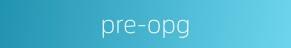 pre-opg的同义词