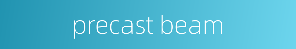precast beam的同义词