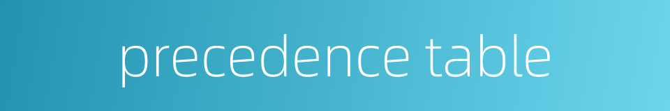 precedence table的同义词
