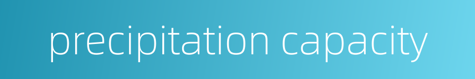 precipitation capacity的同义词