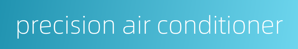precision air conditioner的同义词