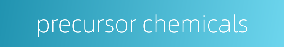 precursor chemicals的同义词