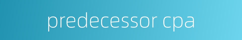 predecessor cpa的同义词