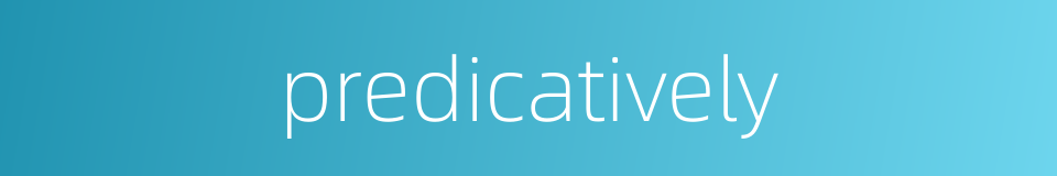 predicatively的同义词