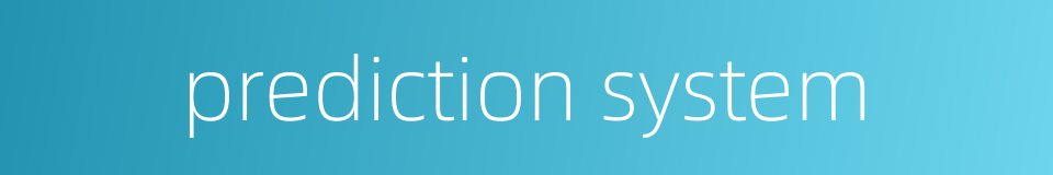 prediction system的同义词
