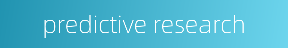 predictive research的同义词