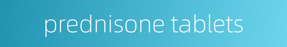 prednisone tablets的同义词
