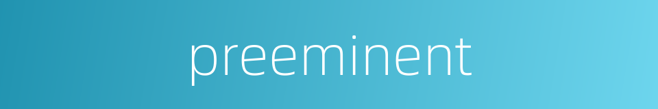 preeminent的同义词