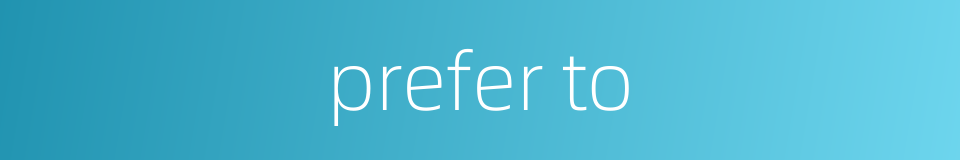 prefer to的同义词