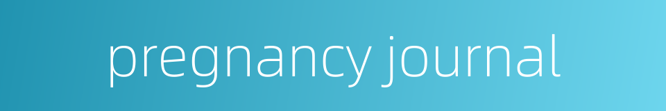 pregnancy journal的同义词